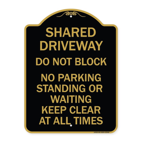 Shared Driveway Do Not Block No Parking Standing or Waiting Keep Clear at All Times, BG-1824-22968